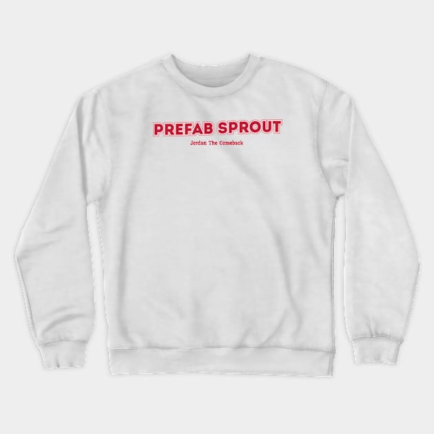 Prefab Sprout - Jordan The Comeback Crewneck Sweatshirt by PowelCastStudio